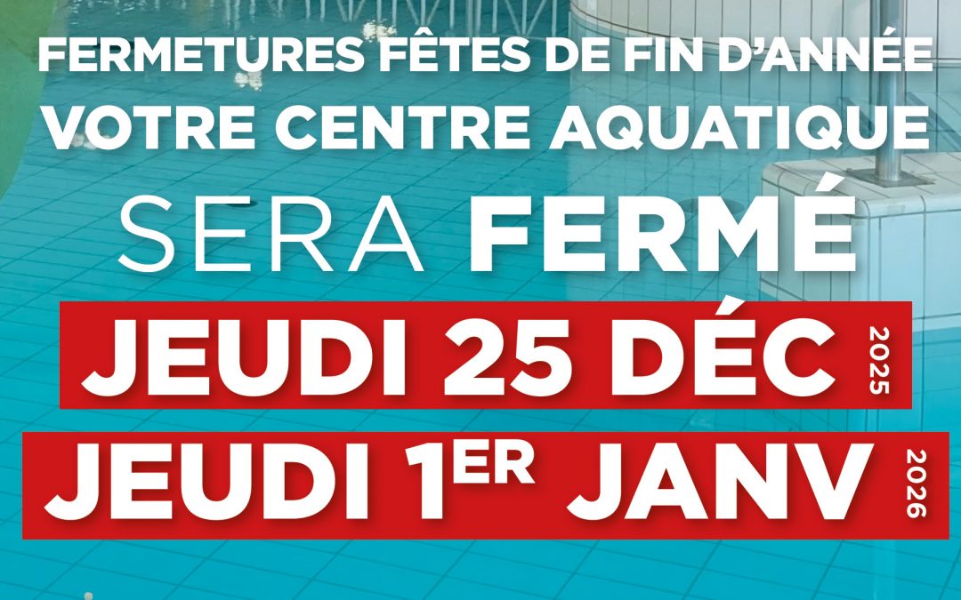 FERMETURES FÊTES DE FIN D’ANNÉE